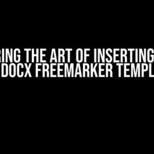 Mastering the Art of Inserting Images into Docx Freemarker Templates