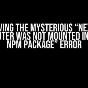 Solving the Mysterious “NextJS NextRouter was not mounted in custom NPM package” Error